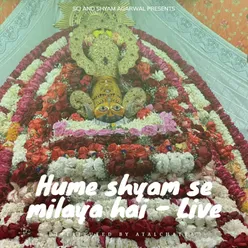 Hume shyam se milaya hai - Live